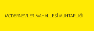 MODERNEVLER MAHALLESİ MUHTARLIĞI